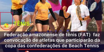 Federacao amazonense de tênis (FAT) faz convocação de atletas que participarão da copa das confederações de Beach Tennis