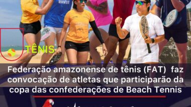 Federacao amazonense de tênis (FAT) faz convocação de atletas que participarão da copa das confederações de Beach Tennis